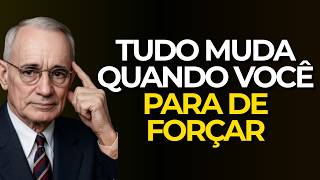 Quando Você Para De Forçar, Tudo Começa A Fluir | Napoleon Hill