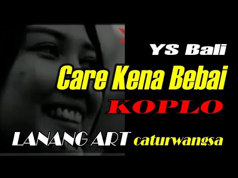 Care Kena Bebai - Koplo