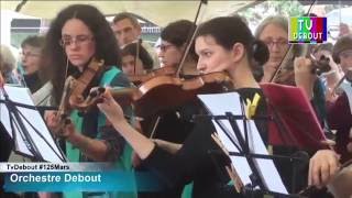 Orchestre Debout – « DEUX HYMNES pour #NuitDebout » #125mars – 3 juillet 2016 - #TV Debout