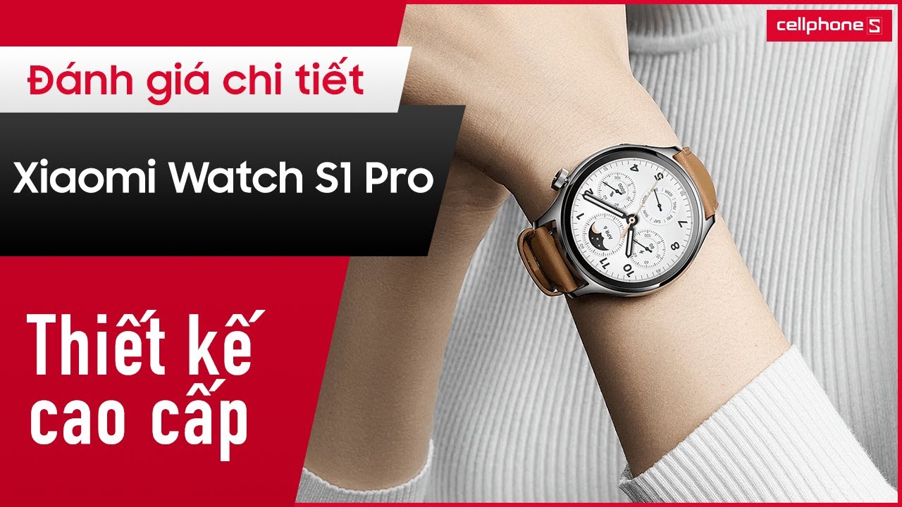 Xiaomi Watch S1 Pro: Điểm nhấn đến từ thiết kế. | CellphoneS
