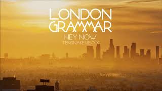London Grammar - Hey Now Tensnake Remix