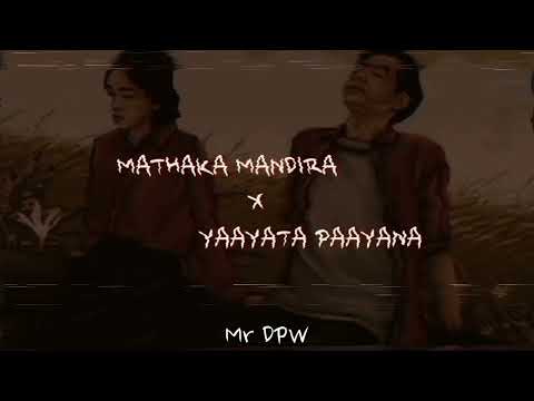 Mathaka mandira x Yaayata paayana (slowed+reverb) song videos @Mrdpw