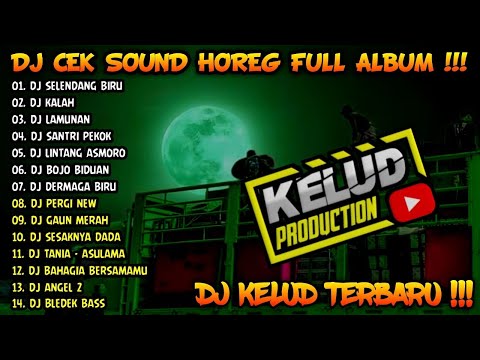 DJ CEK SOUND HOREG GLERR FULL ALBUM TERBARU 2024 - DJ KELUD FULL ALBUM TERBARU 2024 - SELENDANG BIRU