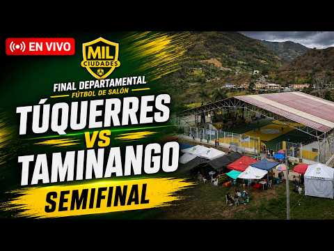 TAMINANGO VS TÚQUERRES - 🔴 EN VIVO – SEMIFINAL - DEPARTAMENTAL MIL CIUDADES EL PEÑOL 2026