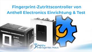 Fingerprint Zutrittscontroller von Anthell Electronics: Einrichtung & Test