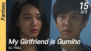 CC/FULL My Girlfriend is Gumiho EP15 (3/3)  내여