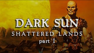 1. Let's Play Dark Sun: Shattered Lands