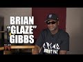 Brian "Glaze" Gibbs Speaks on Trying to Get Plastic Surgery to Evade the Feds (Part 13)
