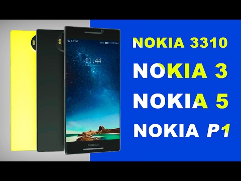 New NOKIA Phones - NOKIA 3310, NOKIA 3, NOKIA 5, NOKIA P1