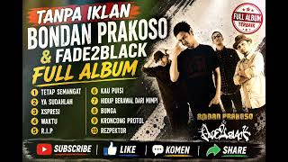 Download lagu BONDAN PRAKOSO & FADE2BLACK FULL ALBUM TERBAIK | Tetap Semangat, Ya Sudahlah, Xpresi | Tanpa Iklan mp3