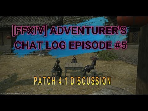 [FFXIV] Adventurer's Chat Log Ep5 - 4.1 patch discussion w/Deli & Christenlanger