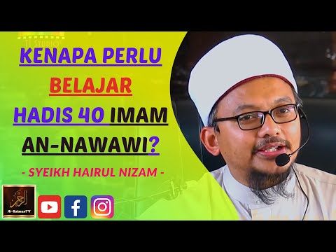 Syeikh Hairul Nizam - KENAPA PERLU BELAJAR HADIS 40 IMAM AN-NAWAWI?