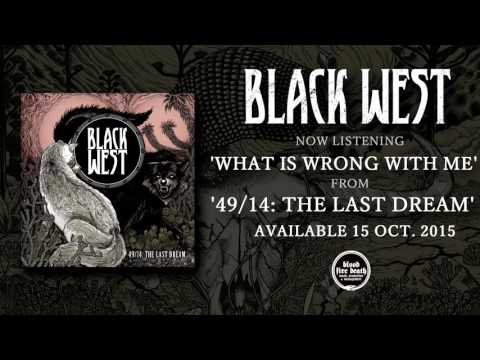 Black West - What Is Wrong With Me