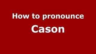 How to pronounce Cason