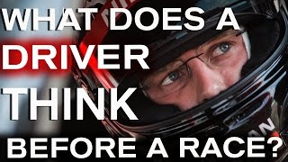 WHAT DOES DRIVER THINK BEFORE A RACE?
