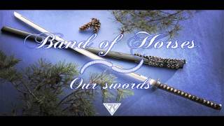 Band of Horses - Our swords [HD]