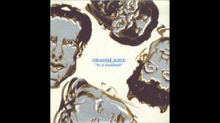 Orange Juice - In a Nutshell [Album version]