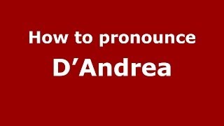 How to pronounce D’andrea