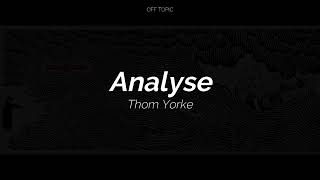 Thom Yorke - Analyse (Subtitulada Español / Inglés)