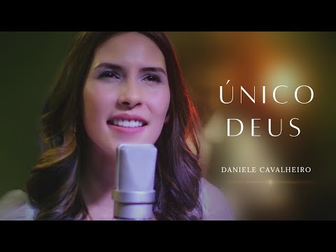 Único Deus - Daniele Cavalheiro