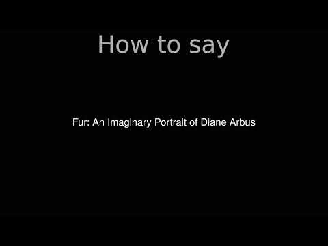 How to Pronounce correctly Fur: An Imaginary Portrait of Diane Arbus (Movie)