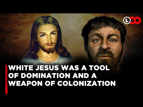 Jesus Was Never White, The White Version Was A Tool of Domination And A Weapon of Colonization | LNN