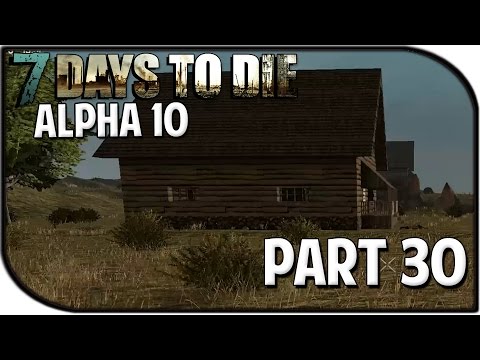 7 Days to Die Alpha 10.4 Gameplay Part 30 - "Random Cabins!"