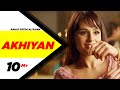 Akhiyan Full Video Rahat Fateh Ali Khan Gippy Grewal Mandy Takhar Latest Punjabi Song 2018
