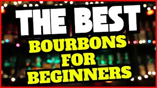 The Best Bourbons For Beginners