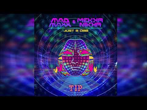 Mad Maxx & Mekkanikka - Just A Dab