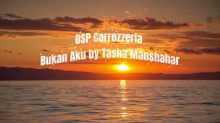 Download lagu DSP Carrozzeria Bukan Aku by Tasha Manshahar - DSP mp3