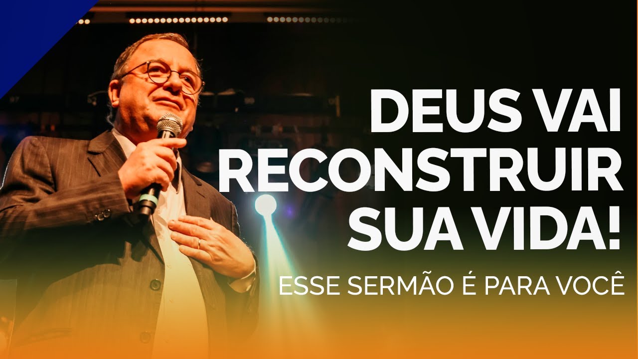 Recordando os Sermões: O Deus da Reconstrução! | Pr. Arival Dias Casimiro