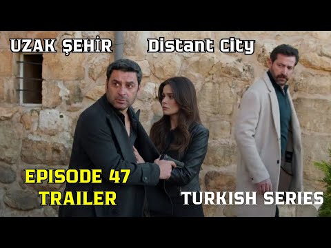Distant City Episode 47 Trailer | English Subtitles | Turkish Series (Uzak Sehir)