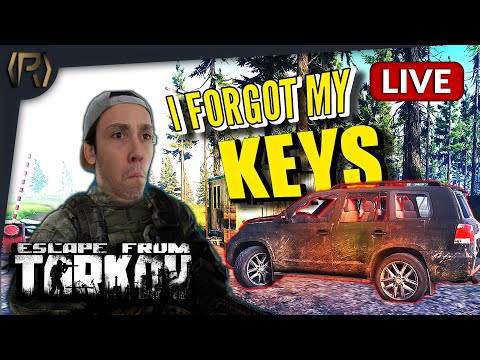 🔴 LIVE - I FORGOT MY KEYS - Escape From Tarkov