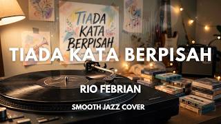 Download lagu Rio Febrian - Tiada Kata Berpisah | Smooth Jazz Cover by The Vinyl mp3