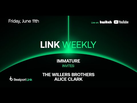 LINK Weekly w/ Immature, The Willers Brothers & Alice Clark | @Beatport Live