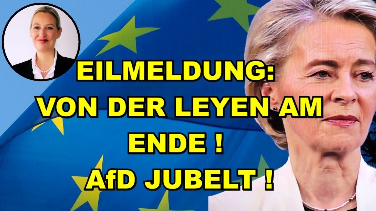 EIL: Von der Leyen AM ENDE! AfD JUBELT!