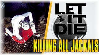 KILLING ALL JACKALS!!!  Let It Die #146  Low Tier 