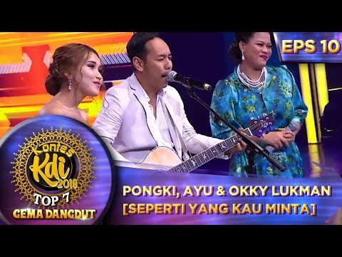 BIKIN KANGEN! Pongki, Ayu & Okky Lukman [SEPERTI YANG KAU MINTA] - Kontes KDI 10 (23/9)