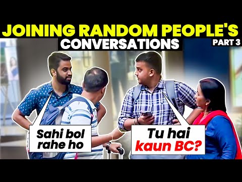 RANDOMLY JOINING STRANGERS' CONVERSATIONS 🤣 | PART 3 | BECAUSE WHY NOT