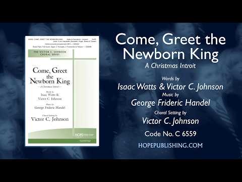 Come, Greet the Newborn King (A Christmas Introit)