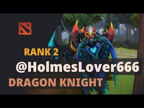 @HolmesLover666 (Rank 2) plays Dragon Knight Dota 2 Full Game