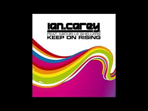 Ian Carey feat. Michelle Shellers - Keep On Rising (Vocal Mix)