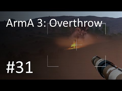 ArmA 3: Overthrow Ep 31- An Abundance of AT