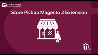 STORE PICKUP MAGENTO 2 EXTENSION | CYNOINFOTECH