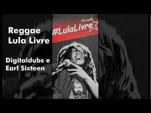 Reggae Lula Livre Digitaldubs e Earl Sixteen   #lulalivre