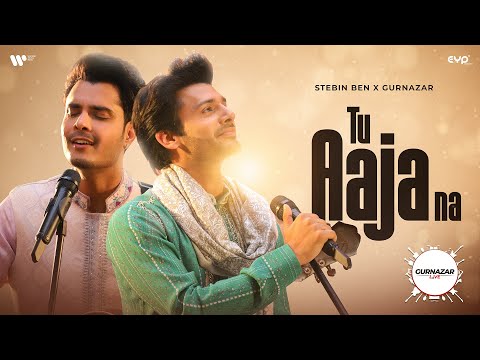 Tu Aaja Na (Official Video) : Stebin Ben & Gurnazar | Gurnazar Live | Latest Song 2023