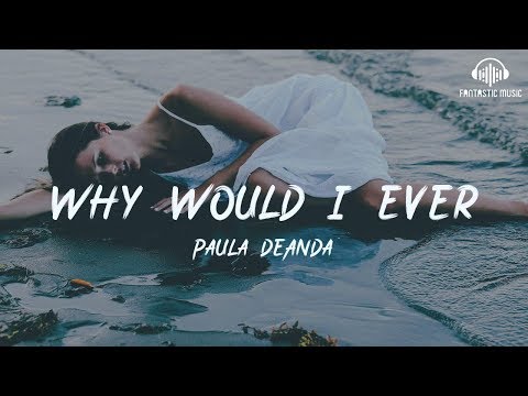 Paula DeAnda - Why Would I Ever [ lyric ]