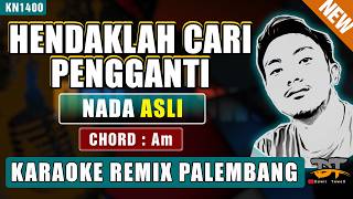 Download lagu HENDAKLAH CARI PENGGANTI ( NADA ASLI) KARAOKE REMIX PALEMBANG mp3