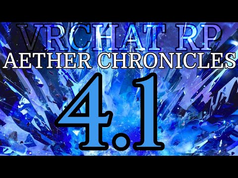 ★VRChat RP - Aether Chronicles - Part 4.1★